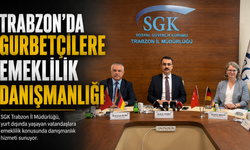 Trabzon'da gurbetçilere emeklilik danışmanlığı