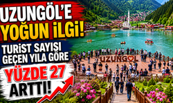 Uzungöl'e Yoğun İlgi: Turist Sayısı Geçen Yıla Göre Yüzde 27 Arttı