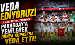 A Milli Futbol Takımımız Paraguay'a yenilerek Dünya Kupası'na veda etti