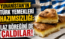 Yunanistan'ın Türk yemekleri hazımsızlığı: Laz böreğini de çaldılar