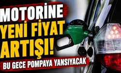 Motorine yeni fiyat artışı: Bu gece pompaya yansıyacak