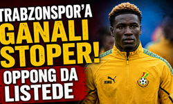 Trabzonspor'a Ganalı stoper! Oppong da listede