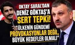 Oktay Saral'dan Deniz Göktaş'a sert tepki : "Ülkenin Gündemi Provokasyonlar Değil, Büyük Hedefler Olmalı