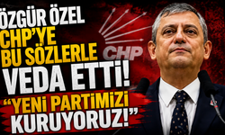 Özgür Özel CHP'ye bu sözlerle veda etti! ''Yeni partimizi kuruyoruz''