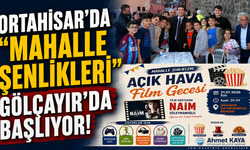 Ortahisar’da ‘Mahalle Şenlikleri’, Gölçayır’da Başlıyor