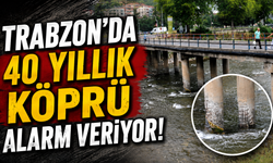 Trabzon'da 40 Yıllık Köprü Alarm Veriyor!