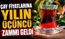 Çay fiyatlarına yılın üçüncü zammı geldi