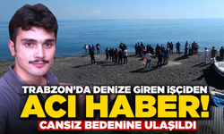 Trabzon'da Denize Giren İşçiden Acı Haber! Cansız Bedenine Ulaşıldı