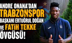 Andre Onana'dan Trabzonspor Başkanı Ertuğrul Doğan ve Fatih Tekke övgüsü!