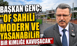 Başkan Genç: “Of sahili modern ve yaşanabilir bir kimliğe kavuşacak”