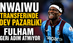 Nwaiwu transferinde dev pazarlık! Fulham geri adım atmıyor