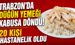 Trabzon’da Düğün Yemeği Kabusa Döndü! 20 Kişi Hastanelik Oldu