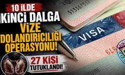 10 ilde ikinci dalga vize dolandırıcılığı operasyonu: 27 kişi tutuklandı