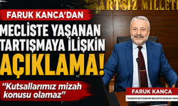 Faruk Kanca'dan Mecliste Yaşanan Tartışmaya İlişkin Açıklama! "Kutsallarımız mizah konusu olamaz"