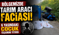 Bölgemizde tarım aracı faciası: 6 yaşındaki çocuk yaşamını yitirdi