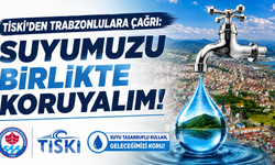 TİSKİ'den Trabzonlulara Çağrı: Suyumuzu Birlikte Koruyalım