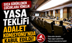 Suça sürüklenen çocuklar yasa teklifi Adalet Komisyonu'nda kabul edildi