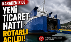 Karadeniz’de yeni ticaret hattı rötarlı açıldı