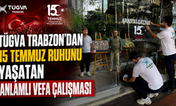 TÜGVA Trabzon’dan 15 Temmuz Ruhunu Yaşatan Anlamlı Vefa Çalışması