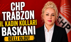 CHP Trabzon İl Kadın Kolları Başkanı belli oldu!