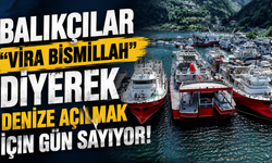 Balıkçılar "Vira bismillah" diyerek denize açılmak için gün sayıyor