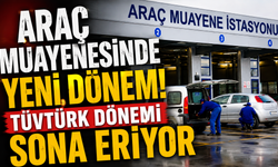 Araç muayenesinde yeni dönem! TÜVTÜRK dönemi sona eriyor