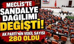 Meclis'te sandalye dağılımı değişti: AK Parti'nin vekil sayısı 280 oldu