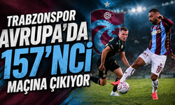 Trabzonspor Avrupa’da 157’ncı maçına çıkıyor