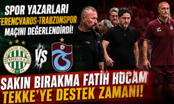 Spor yazarları Ferencvaros-Trabzonspor maçını değerlendirdi