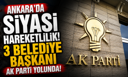 Ankara’da siyasi hareketlilik! 3 belediye başkanı AK Parti yolunda