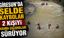 Giresun’da selde kaybolan 2 kişiyi arama çalışmaları sürüyor
