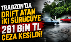 Trabzon’da drift atan iki sürücüye 281 bin TL ceza kesildi