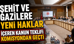 Şehit ve gazilere yeni haklar içeren kanun teklifi komisyondan geçti