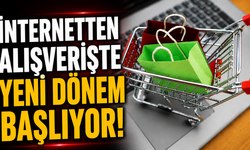 İnternetten alışverişte yeni dönem başlıyor