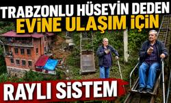 Trabzonlu Hüseyin dededen evine ulaşım için raylı sistem