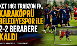 KCT 1461 Trabzon FK, Karaköprü Belediyespor ile 2-2 berabere kaldı
