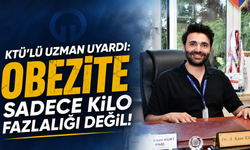 KTÜ’lü uzman uyardı: Obezite sadece kilo fazlalığı değil