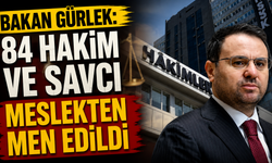 Bakan Gürlek: 84 hakim ve savcı meslekten men edildi