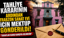 Tahliye kararının ardından Trabzon Sanat Evi için mektup gönderildi: “Taraflar karşı karşıya gelmesin”