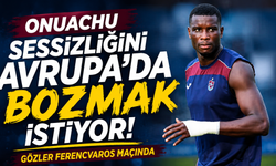 Onuachu sessizliğini Avrupa’da bozmak istiyor! Gözler Ferencvaros maçında