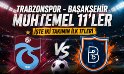 Trabzonspor - Başakşehir muhtemel 11'ler