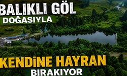 Balıklı Göl doğasıyla kendine hayran bırakıyor