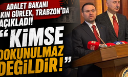Adalet Bakanı Akın Gürlek, Trabzon'da açıkladı! "Kimse dokunulmaz değildir"
