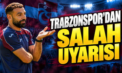 Trabzonspor’dan Salah uyarısı