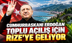 Cumhurbaşkanı Erdoğan 10 milyar TL'lik toplu açılış için Rize'ye geliyor