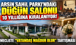 Arsin Sahil Parkı’ndaki düğün salonu 10 yıllığına kiralanıyor! Mecliste “vatandaş mağdur olur” tartışması