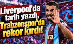 Liverpool'da tarih yazdı, Trabzonspor'da rekor kırdı!