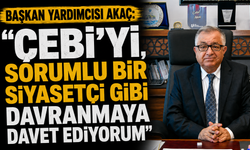 Başkan yardımcısı akaç: “Çebi’yi, sorumlu bir siyasetçi gibi davranmaya davet ediyorum”