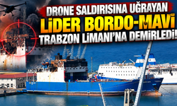 Drone saldırısına uğrayan Lider Bordo-Mavi Trabzon Limanı’na demirledi!