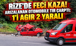 Rize’de feci kaza! Arızalanan otomobile TIR çarptı: 1’i ağır 2 yaralı